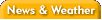 News and Weather